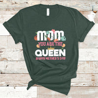 Happy Mothers Day Mom You Are The Queen Crown Flowers Best Mom Ever T Shirt - Wonder Print Shop