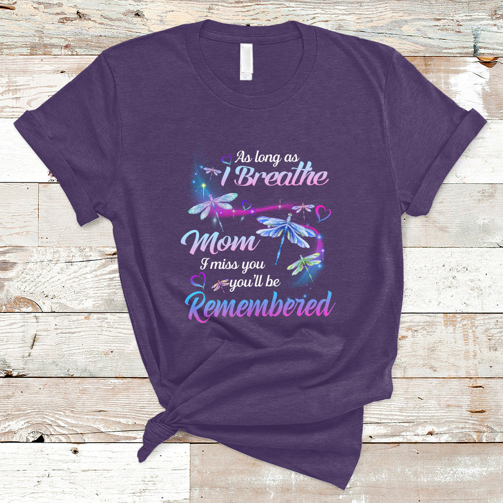 As Long As I Breathe Mom I Miss You You'll Be Remembered Mother's Day T Shirt - Wonder Print Shop