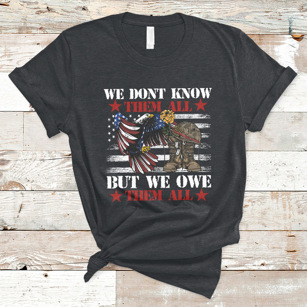 We Don't Know Them All But We Owe Them All Alumni Veterans T-Shirt - Wonder Print Shop