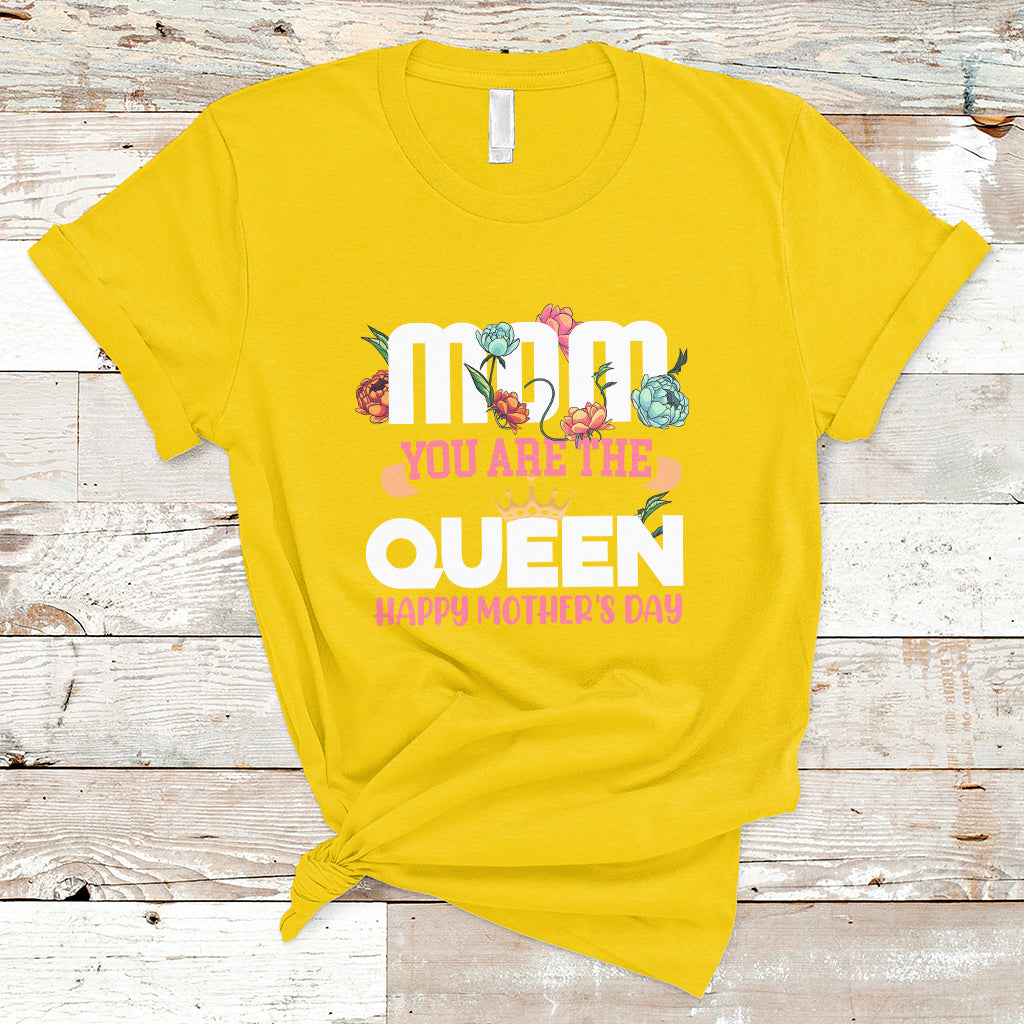 Happy Mothers Day Mom You Are The Queen Crown Flowers Best Mom Ever T Shirt - Wonder Print Shop