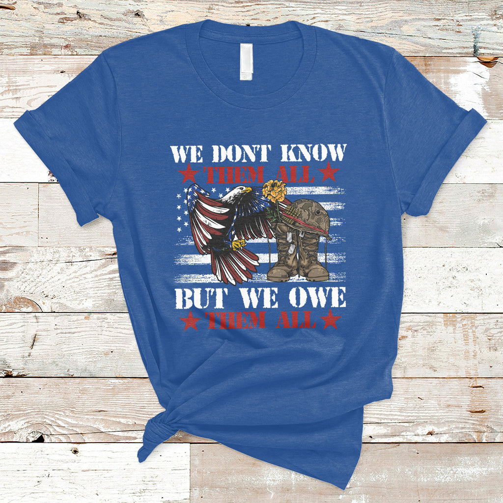 We Don't Know Them All But We Owe Them All Alumni Veterans T-Shirt - Wonder Print Shop