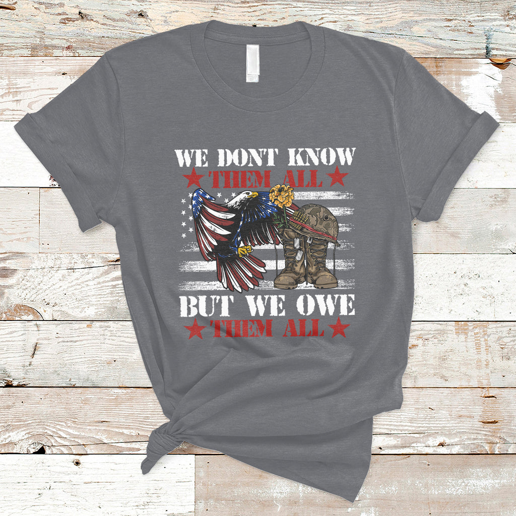 We Don't Know Them All But We Owe Them All Alumni Veterans T-Shirt - Wonder Print Shop