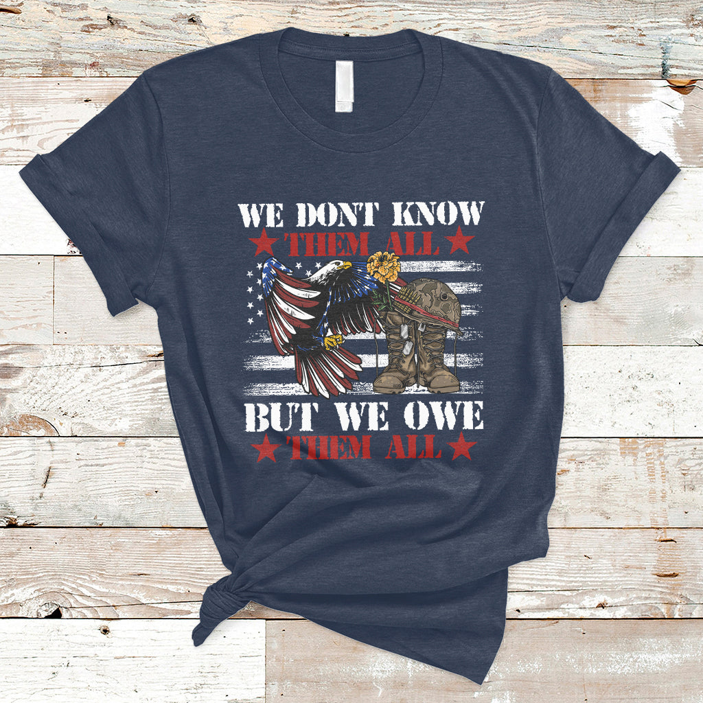 We Don't Know Them All But We Owe Them All Alumni Veterans T-Shirt - Wonder Print Shop
