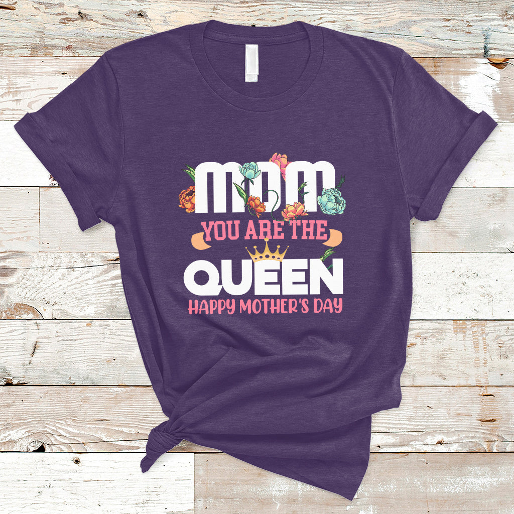 Happy Mothers Day Mom You Are The Queen Crown Flowers Best Mom Ever T Shirt - Wonder Print Shop