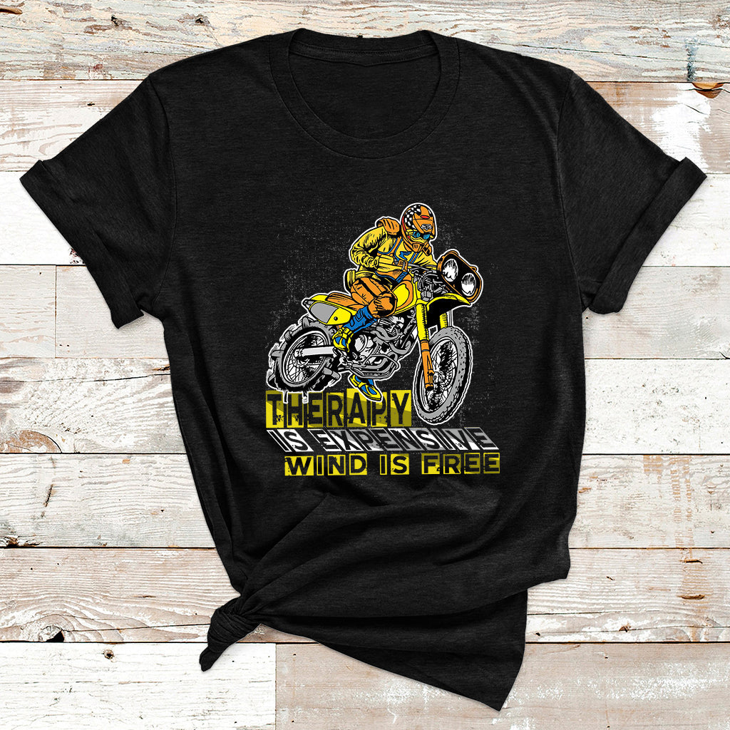 Therapy Is Expensive Wind Is Free Motorcycle Biker T Shirt - Wonder Print Shop