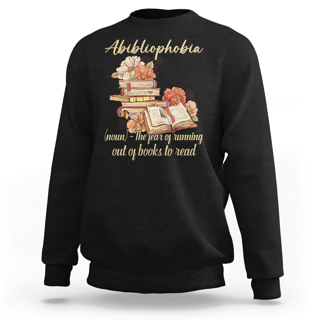 Funny Book Nerd Abibliophobia Definition The Fear Of Running Out Of Books Library Book Reading Sweatshirt - Wonder Print Shop