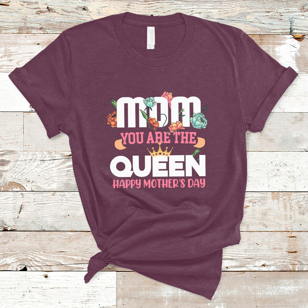 Happy Mothers Day Mom You Are The Queen Crown Flowers Best Mom Ever T Shirt - Wonder Print Shop