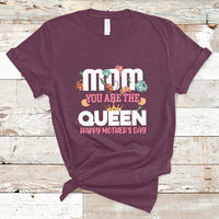 Happy Mothers Day Mom You Are The Queen Crown Flowers Best Mom Ever T Shirt - Wonder Print Shop