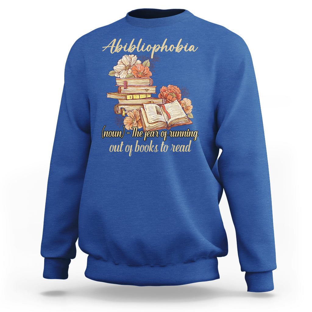 Funny Book Nerd Abibliophobia Definition The Fear Of Running Out Of Books Library Book Reading Sweatshirt - Wonder Print Shop