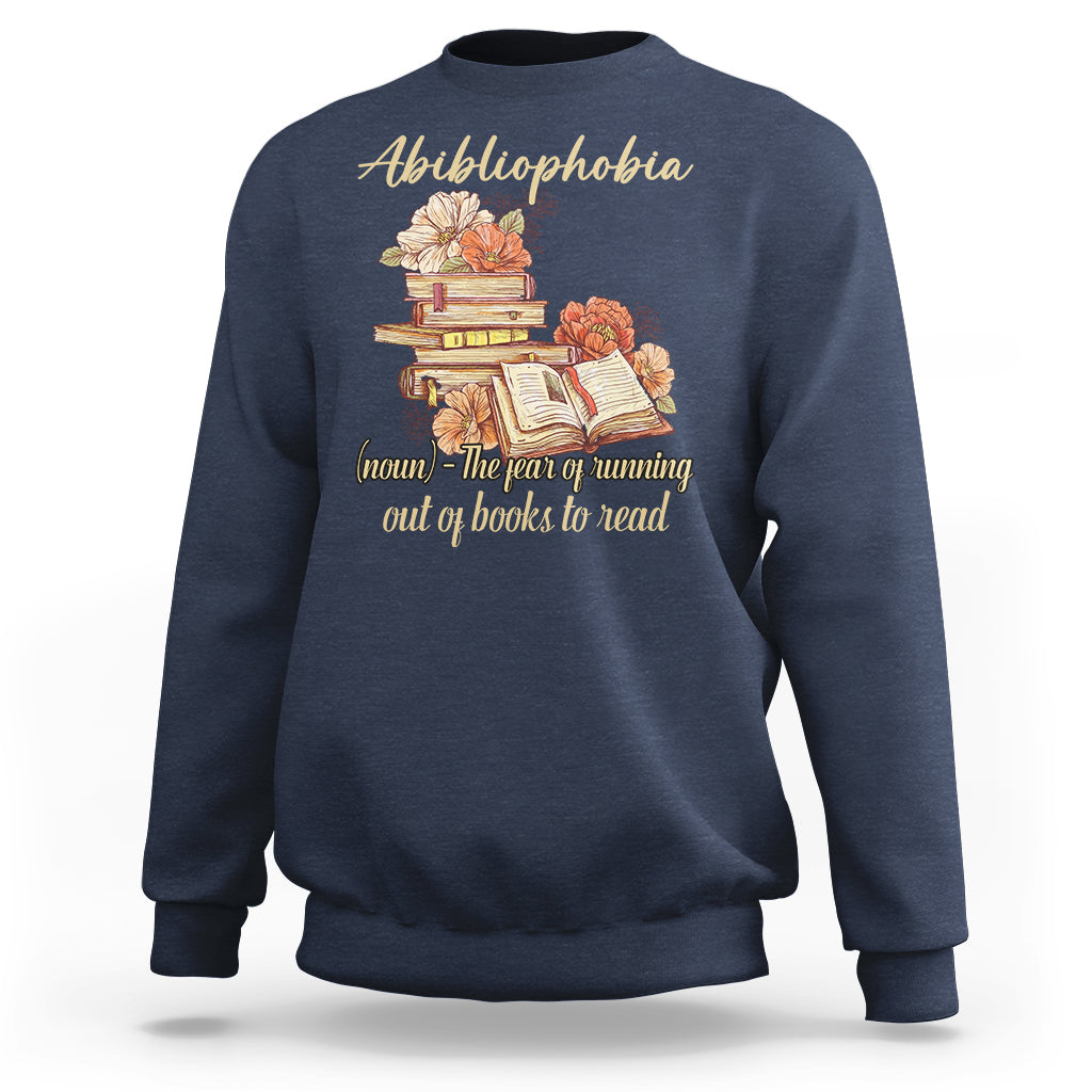 Funny Book Nerd Abibliophobia Definition The Fear Of Running Out Of Books Library Book Reading Sweatshirt - Wonder Print Shop