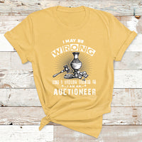 I May Be Wrong But I Highly Doubt It I Am An Auctioneer T Shirt - Wonder Print Shop