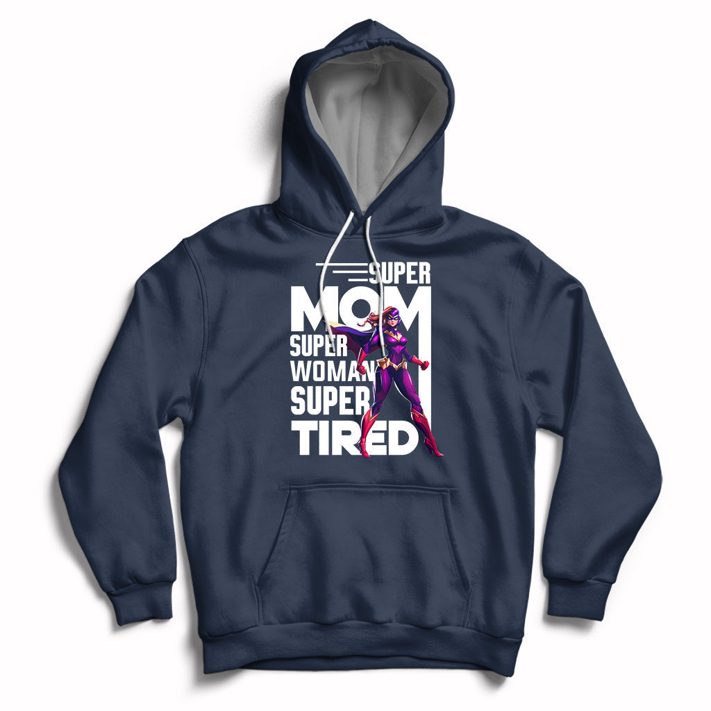 Super Mom Super Woman Super Tired Super Wife Mom Hero Mother's Day Hoodie - Wonder Print Shop
