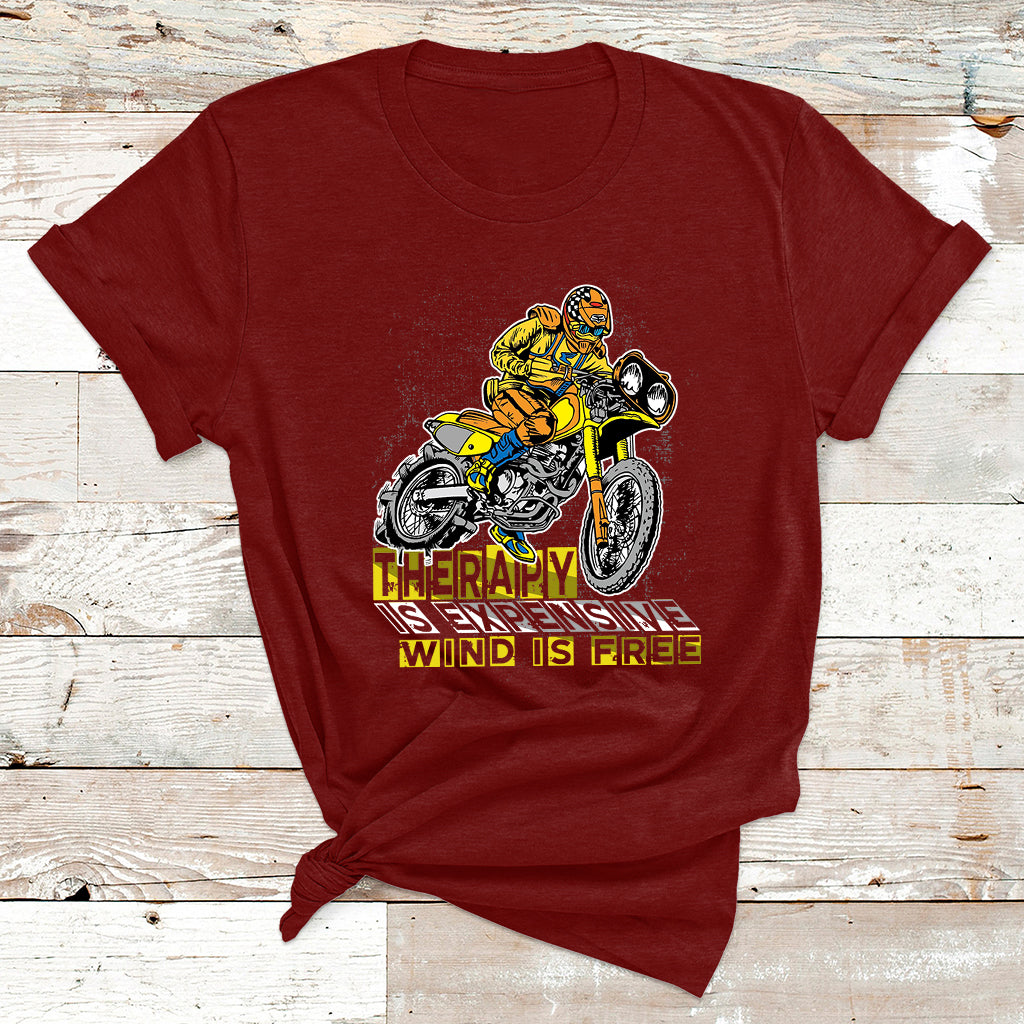 Therapy Is Expensive Wind Is Free Motorcycle Biker T Shirt - Wonder Print Shop