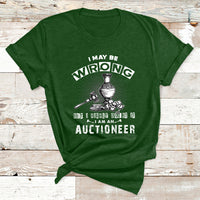 I May Be Wrong But I Highly Doubt It I Am An Auctioneer T Shirt - Wonder Print Shop