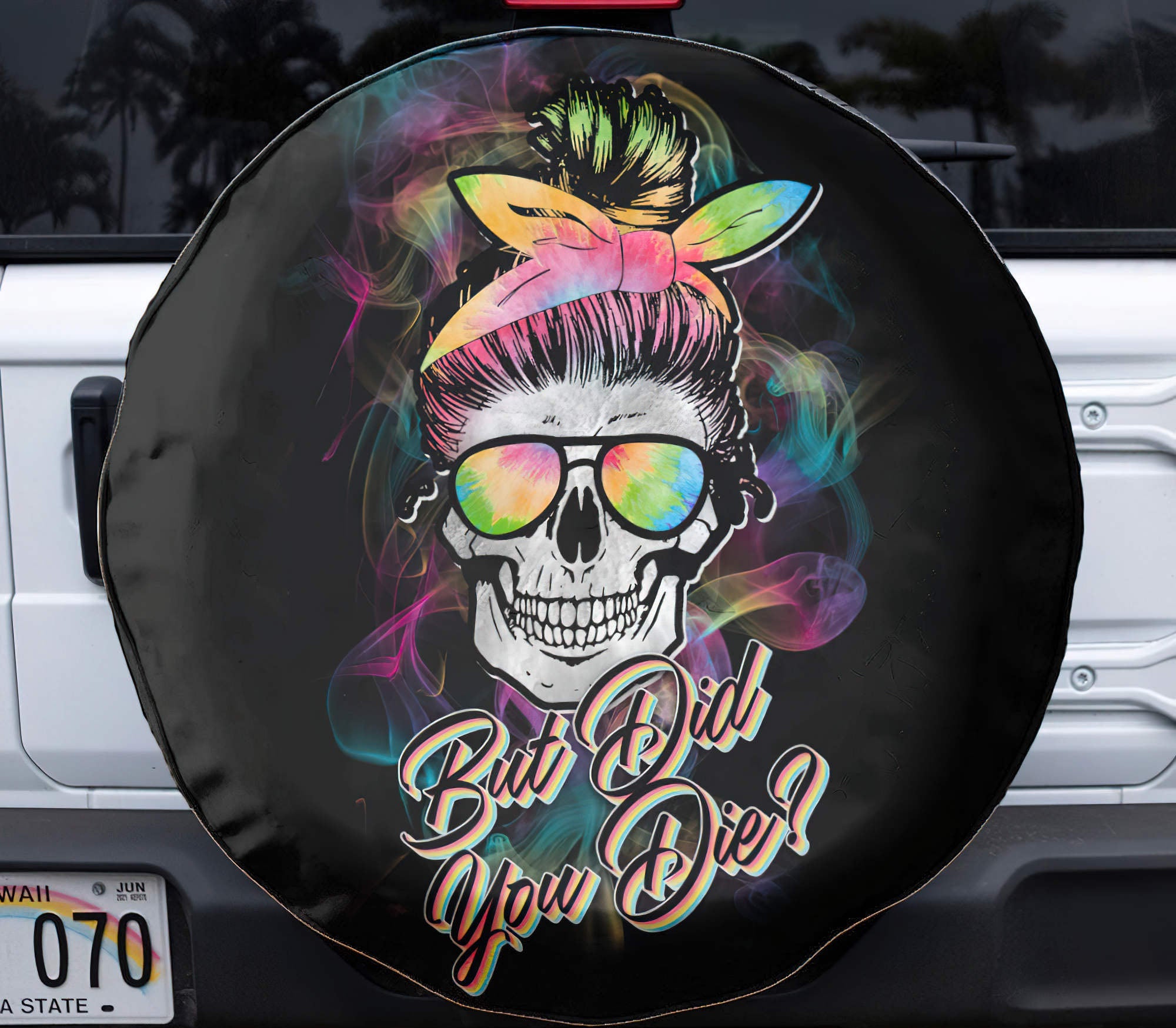Tie Dye But Did You Die Spare Tire Cover