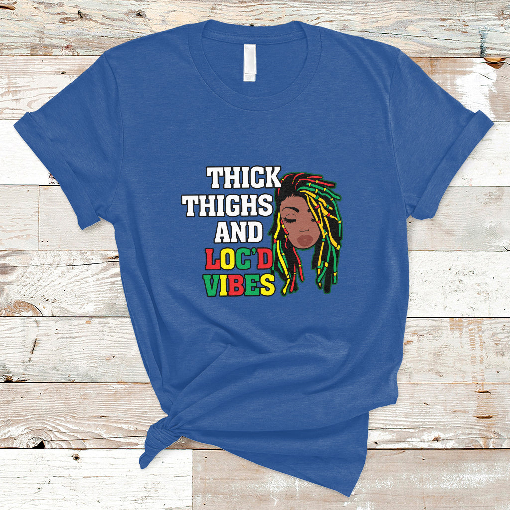 Thick Thighs And Locd Vibes Melanin Black History Month T Shirt - Wonder Print Shop