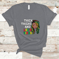Thick Thighs And Locd Vibes Melanin Black History Month T Shirt - Wonder Print Shop