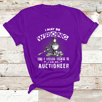 I May Be Wrong But I Highly Doubt It I Am An Auctioneer T Shirt - Wonder Print Shop