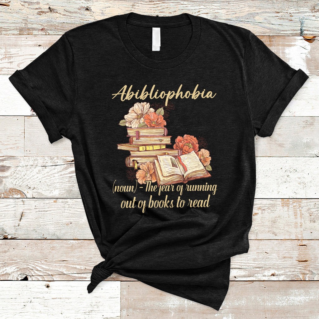 Funny Book Nerd Abibliophobia Definition The Fear Of Running Out Of Books Library Book Reading T Shirt - Wonder Print Shop