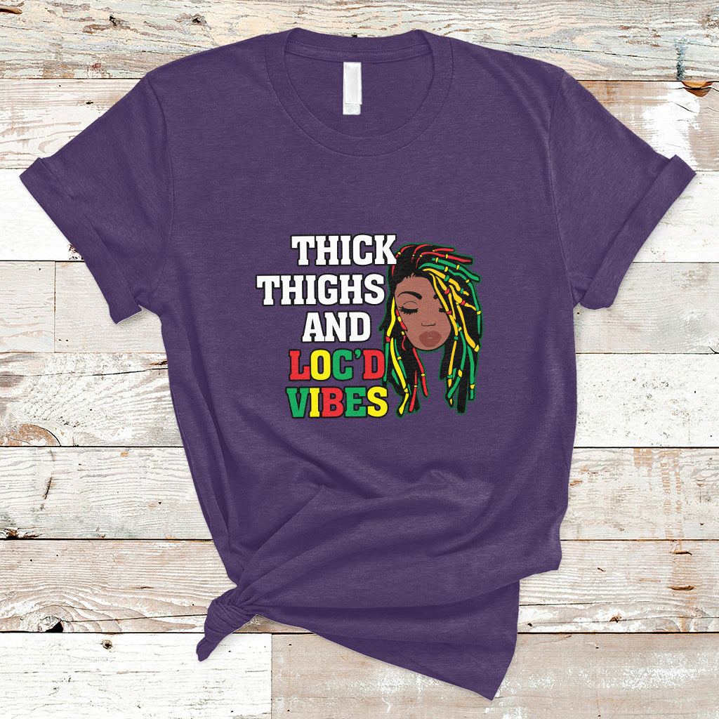Thick Thighs And Locd Vibes Melanin Black History Month T Shirt - Wonder Print Shop