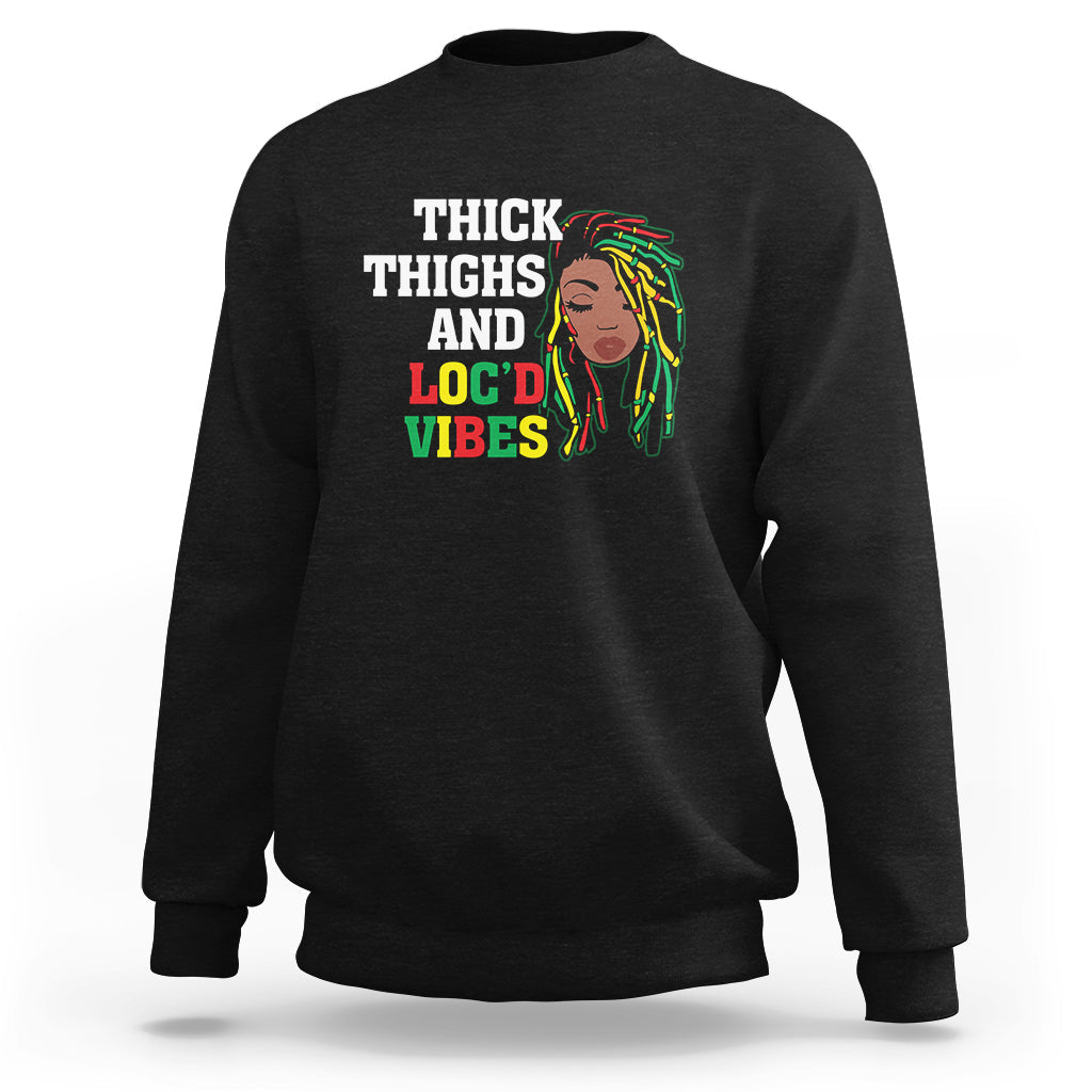 Thick Thighs And Locd Vibes Melanin Black History Month Sweatshirt - Wonder Print Shop