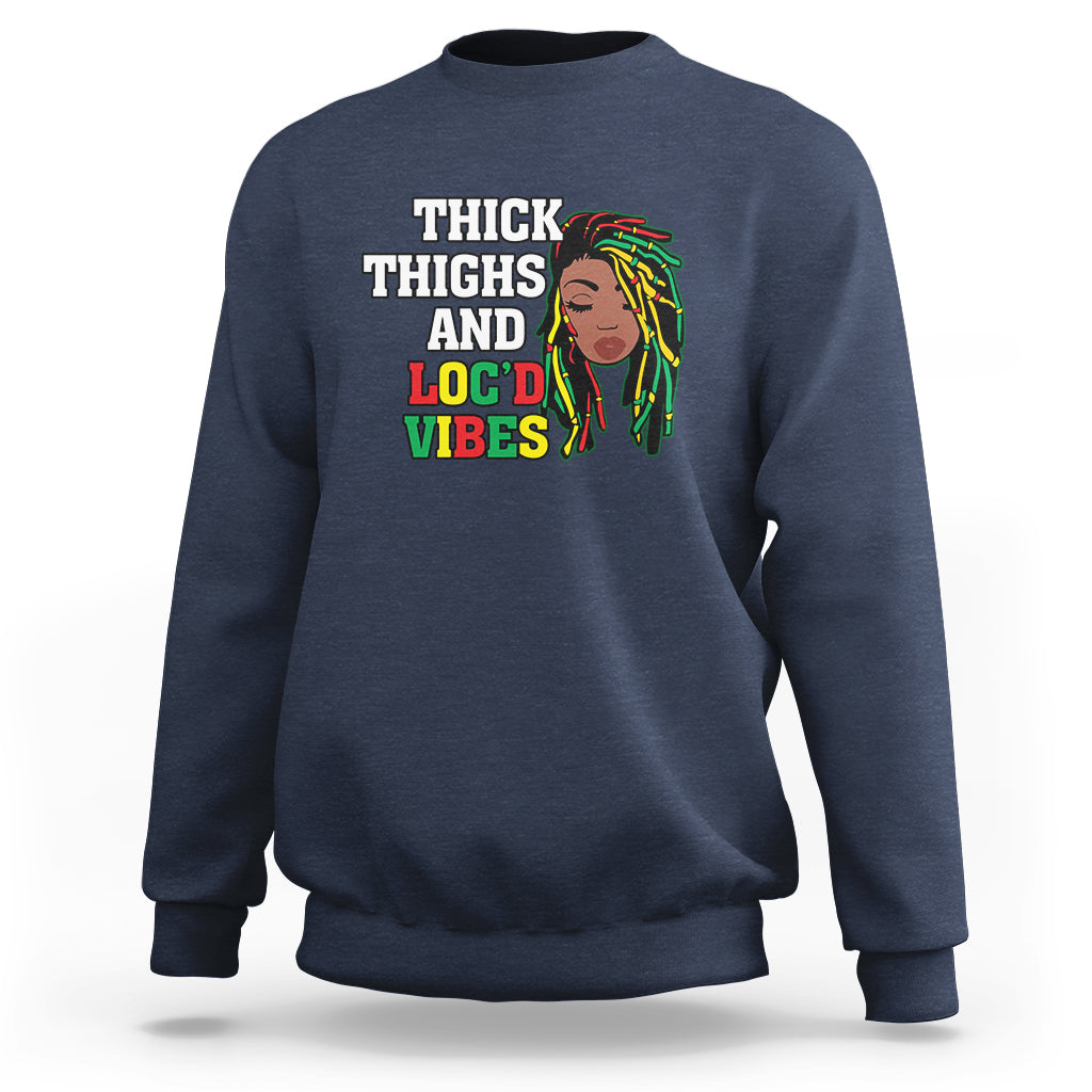 Thick Thighs And Locd Vibes Melanin Black History Month Sweatshirt - Wonder Print Shop