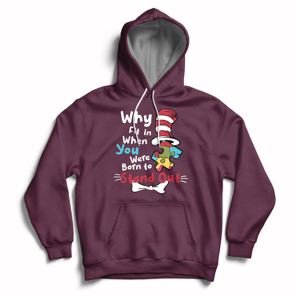 Autism Autistic Why Fit In When You Were Born to Stand Out Hoodie - Wonder Print Shop