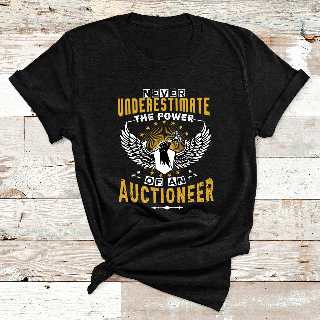 Never Underestimate Power Of An Auctioneer T Shirt - Wonder Print Shop