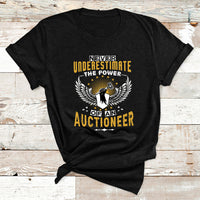 Never Underestimate Power Of An Auctioneer T Shirt - Wonder Print Shop