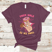 Funny Your Hole Is My Goal Donut Adult Joke Humor T Shirt - Wonder Print Shop