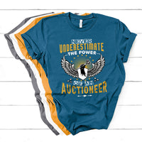 Never Underestimate Power Of An Auctioneer T Shirt - Wonder Print Shop