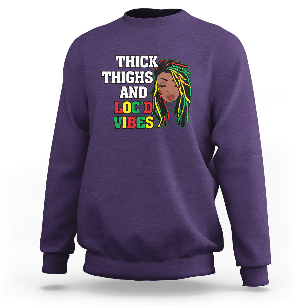 Thick Thighs And Locd Vibes Melanin Black History Month Sweatshirt - Wonder Print Shop