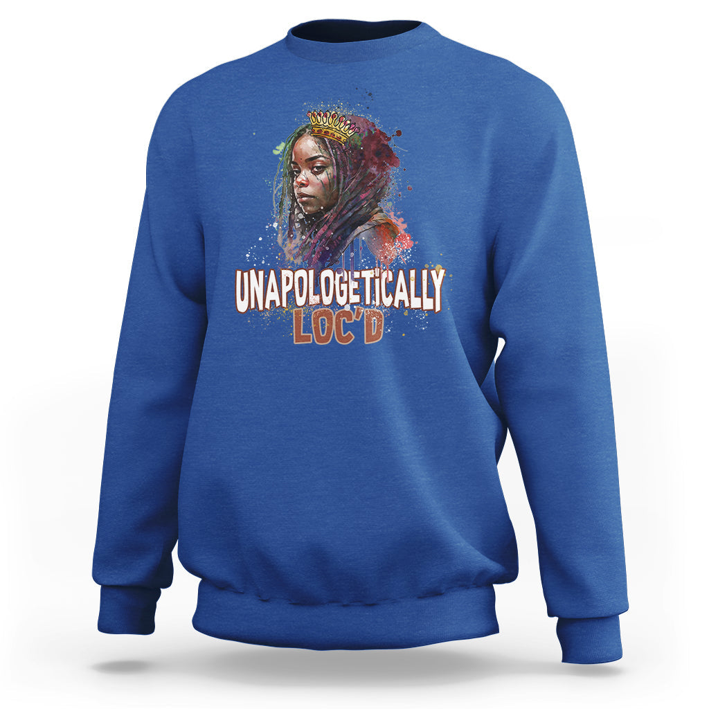Unapologetically Locd Black History Locs Hair Melanin Queen Sweatshirt - Wonder Print Shop
