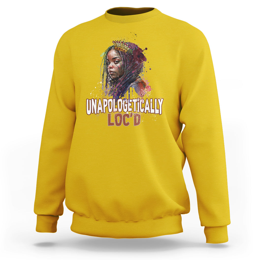 Unapologetically Locd Black History Locs Hair Melanin Queen Sweatshirt - Wonder Print Shop