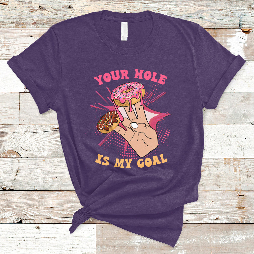 Funny Your Hole Is My Goal Donut Adult Joke Humor T Shirt - Wonder Print Shop