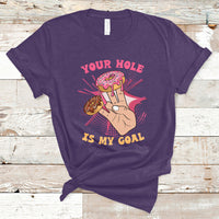 Funny Your Hole Is My Goal Donut Adult Joke Humor T Shirt - Wonder Print Shop
