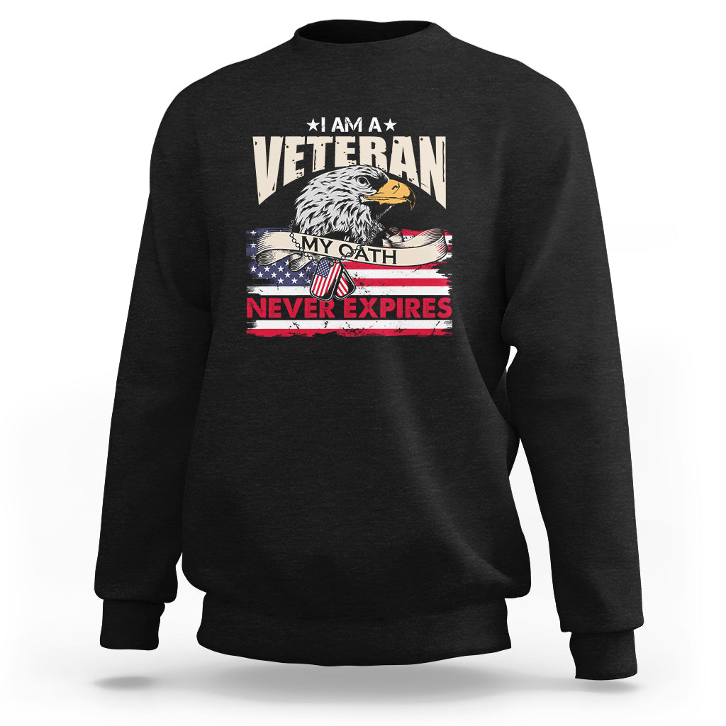 I Am A Veteran My Oath Never Expires Patriotic American Flag Sweatshirt - Wonder Print Shop