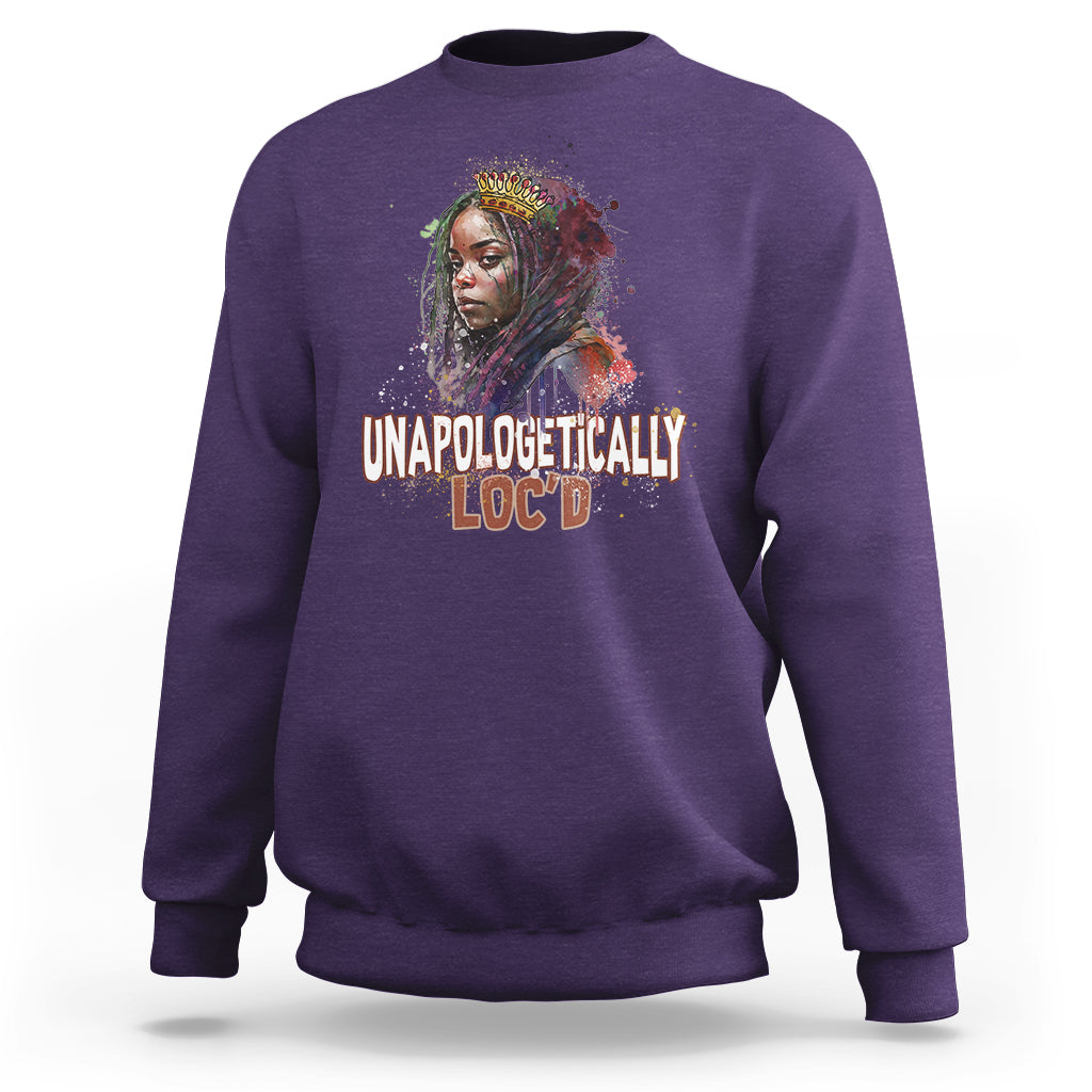 Unapologetically Locd Black History Locs Hair Melanin Queen Sweatshirt - Wonder Print Shop