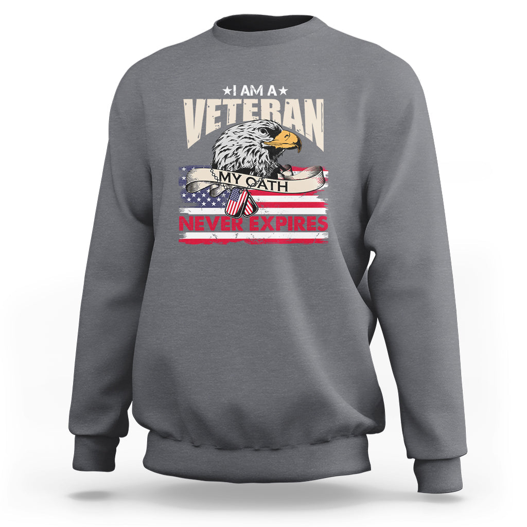 I Am A Veteran My Oath Never Expires Patriotic American Flag Sweatshirt - Wonder Print Shop