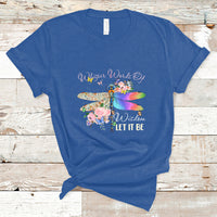 Whisper Words Of Wisdom Let It Be Floral Dragonflies Flowers T Shirt - Wonder Print Shop