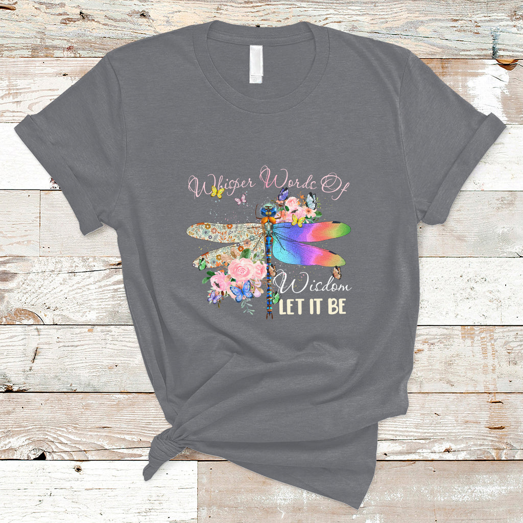 Whisper Words Of Wisdom Let It Be Floral Dragonflies Flowers T Shirt - Wonder Print Shop