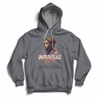 Unapologetically Locd Black History Locs Hair Melanin Queen Hoodie - Wonder Print Shop