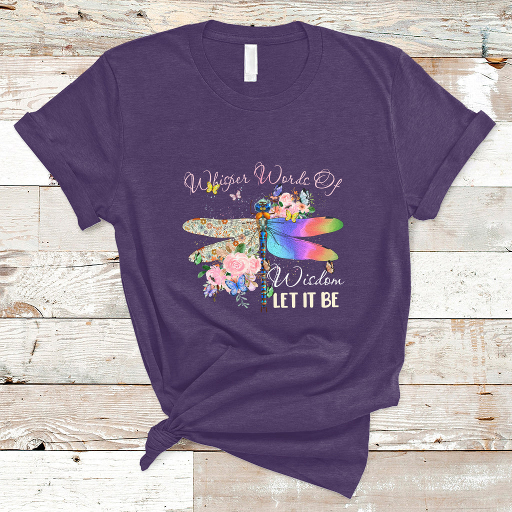 Whisper Words Of Wisdom Let It Be Floral Dragonflies Flowers T Shirt - Wonder Print Shop
