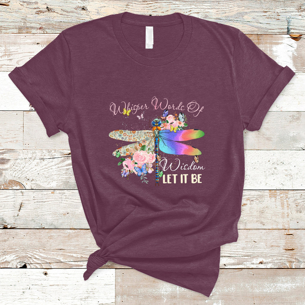 Whisper Words Of Wisdom Let It Be Floral Dragonflies Flowers T Shirt - Wonder Print Shop