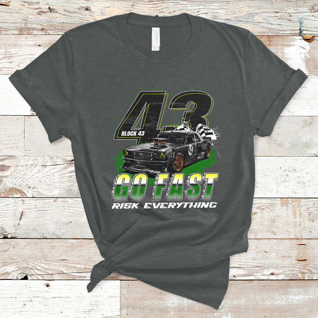 Go Fast Risk Everything Block 43 The Wild Story Rally Racing T Shirt - Wonder Print Shop