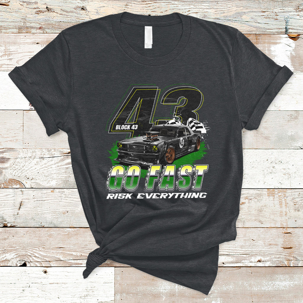 Go Fast Risk Everything Block 43 The Wild Story Rally Racing T Shirt - Wonder Print Shop