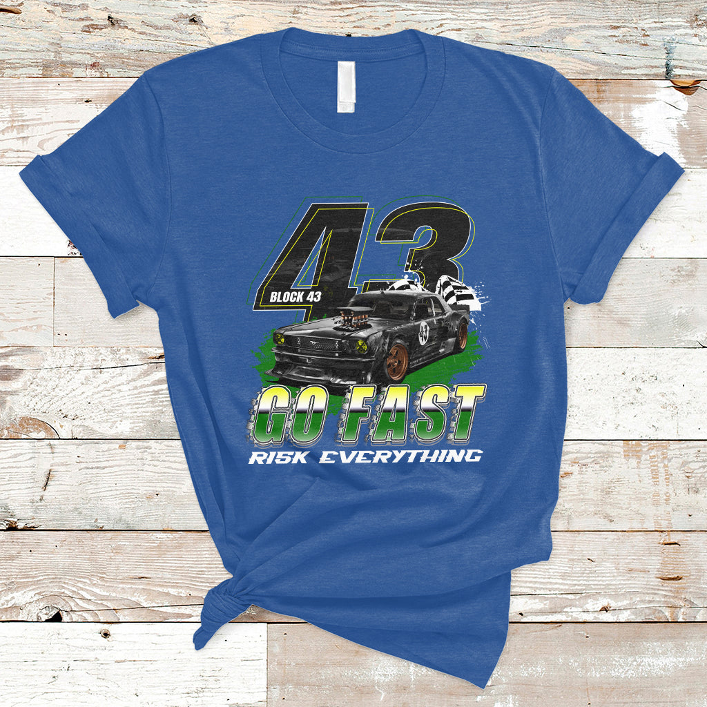 Go Fast Risk Everything Block 43 The Wild Story Rally Racing T Shirt - Wonder Print Shop