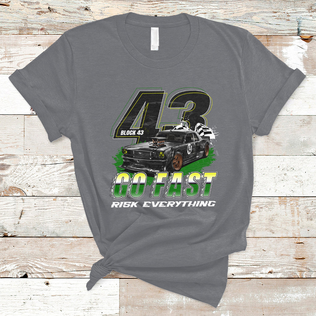 Go Fast Risk Everything Block 43 The Wild Story Rally Racing T Shirt - Wonder Print Shop
