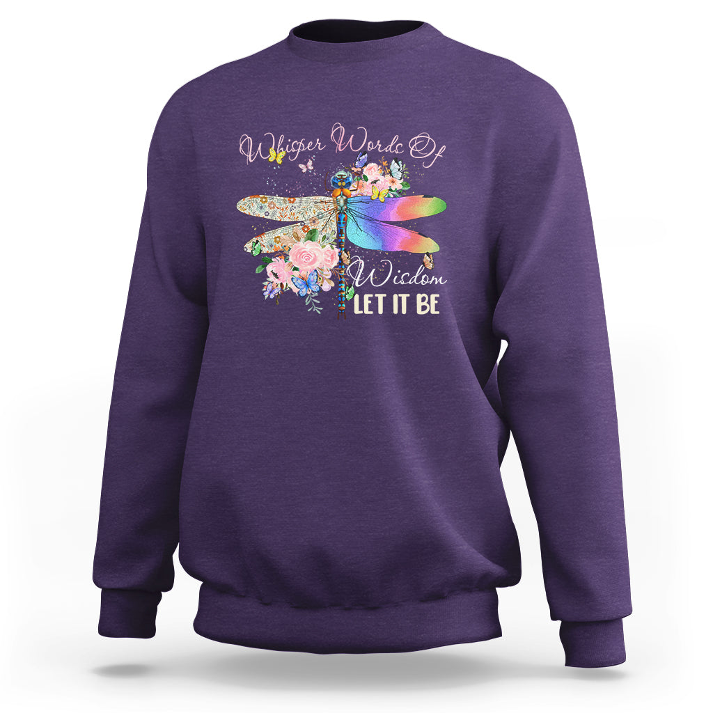 Whisper Words Of Wisdom Let It Be Floral Dragonflies Flowers Sweatshirt - Wonder Print Shop