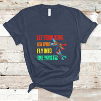 Let Your Soul And Spirit Fly Into The Mystic Dragonflies T Shirt - Wonder Print Shop